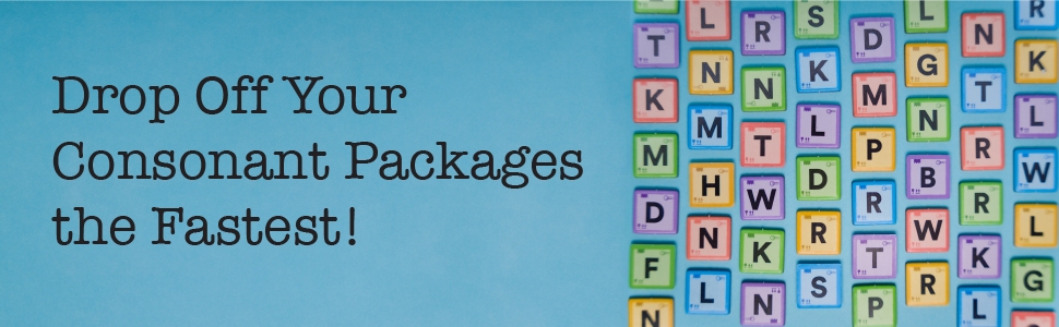 Drop off your consonant packages the fastest!